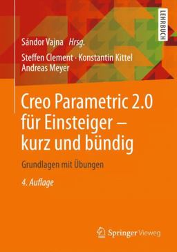 Creo Parametric 2. 0 Für Einsteiger - Kurz und Bündig