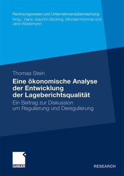 Eine ökonomische Analyse der Entwicklung der Lageberichtsqualität Eine ökonomische Analyse der Entwicklung der Lageberichtsqualität