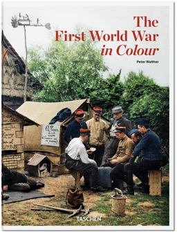 The First World War in Colour. Ediz. Illustrata