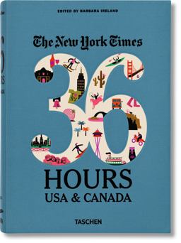 NYT. 36 Hours. USA and Canada. 2nd Edition 2nd 9783836554893 Front Cover