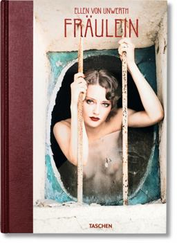 Ellen Von Unwerth. Frï¿½ulein 2015 9783836555562 Front Cover