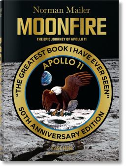 Norman Mailer. MoonFire. the Epic Journey of Apollo 11