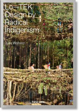 Julia Watson. lo--TEK. Design by Radical Indigenism  9783836578189 Front Cover
