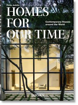 Homes for Our Time. Contemporary Houses Around the World. 40th Ed