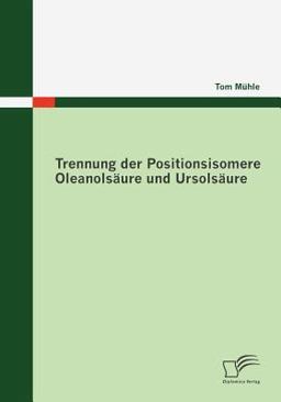 Trennung der Positionsisomere Oleanolsäure und Ursolsäure