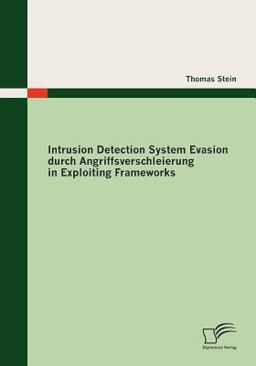 Intrusion Detection System Evasion Durch Angriffsverschleierung in Exploiting Frameworks Intrusion Detection System Evasion Durch Angriffsverschleierung in Exploiting Frameworks