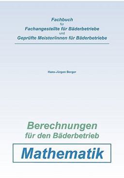 Berechnungen für den Bäderbetrieb. Mathematik Berechnungen für den Bäderbetrieb. Mathematik