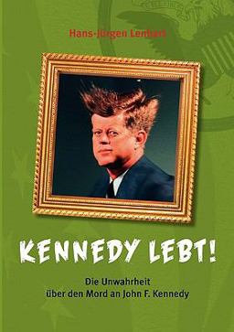 Kennedy lebt! Kennedy lebt!
