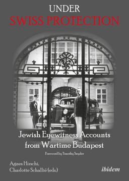 Under Swiss Protection Jewish Eyewitness Accounts from Wartime Budapest  9783838210896 Front Cover