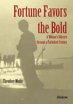 Fortune Favors the Bold A Woman's Odyssey Through a Turbulent Century  9783838211978 Front Cover