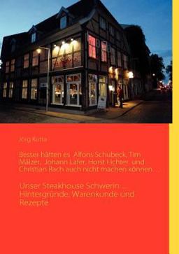 Besser Hätten Es Alfons Schubeck, Tim Mälzer, Johann Lafer, Horst Lichter und Christian Rach Auch Nicht MacHen Können... Besser Hätten Es Alfons Schubeck, Tim Mälzer, Johann Lafer, Horst Lichter und Christian Rach Auch Nicht MacHen Können...