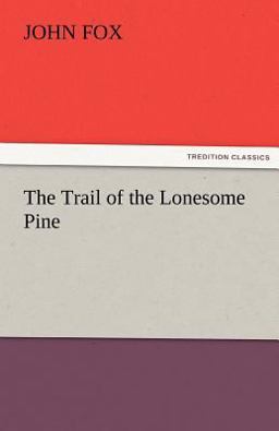 The Trail of the Lonesome Pine The Trail of the Lonesome Pine