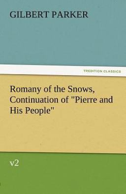 Romany of the Snows, Continuation of Pierre and His People , V2