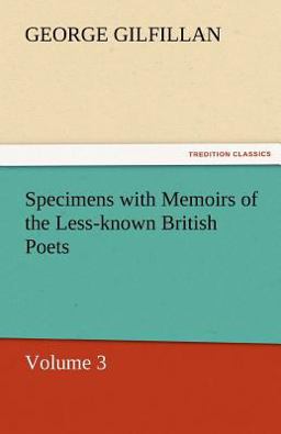 Specimens with Memoirs of the Less-Known British Poets