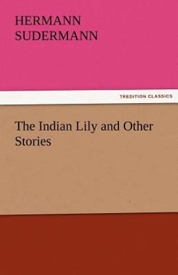 The Indian Lily and Other Stories The Indian Lily and Other Stories