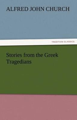 Stories from the Greek Tragedians Stories from the Greek Tragedians