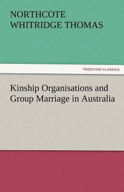 Kinship Organisations and Group Marriage in Australi