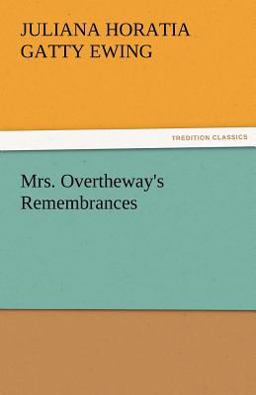Mrs Overtheway's Remembrances Mrs Overtheway's Remembrances