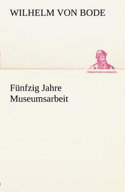 Fünfzig Jahre Museumsarbeit