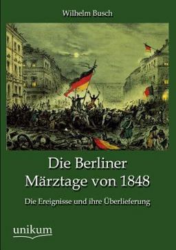 Die Berliner Märztage Von 1848
