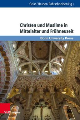 Christen und Muslime in Mittelalter und Fruhneuzeit
