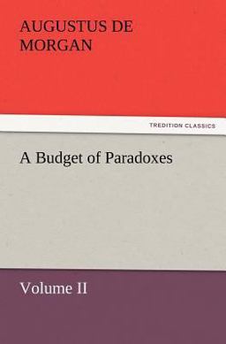 A Budget of Paradoxes, Volume Ii
