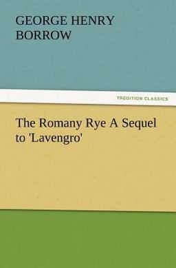The Romany Rye a Sequel To 'Lavengro'