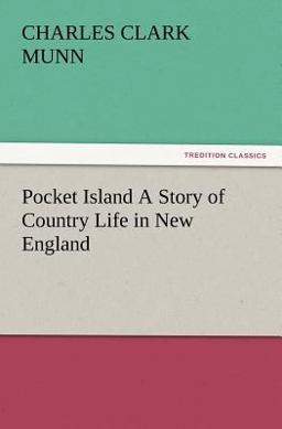 Pocket Island a Story of Country Life in New England Pocket Island a Story of Country Life in New England
