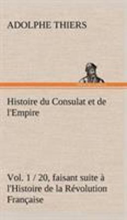 Histoire du Consulat et de L'Empire