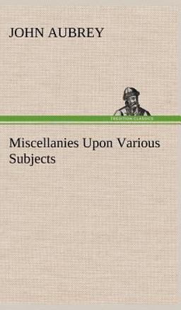 Miscellanies upon Various Subjects