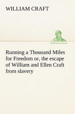 Running a Thousand Miles for Freedom; or, the Escape of William and Ellen Craft from Slavery