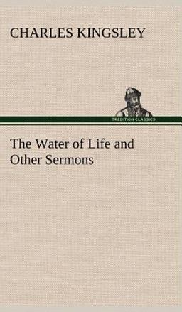 The Water of Life and Other Sermons