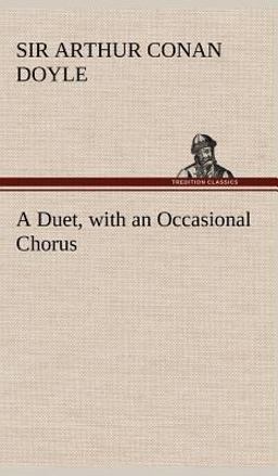 A Duet, with an Occasional Chorus