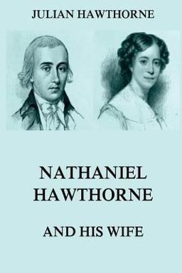 Nathaniel Hawthorne and His Wife Nathaniel Hawthorne and His Wife