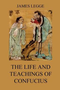 The Life and Teachings of Confucius