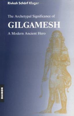 Gilgamesh Epic A Psychological Study of a Modern Ancient Hero  9783856305239 Front Cover