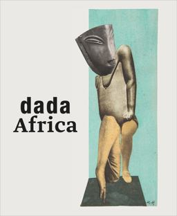 Dada Africa Dialogue with the Other 2016 9783858817792 Front Cover