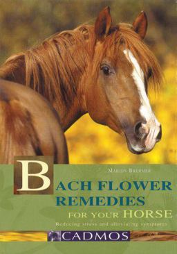 Bach Flower Remedies for Your Horse Reducing Stress and Alleviating Symptoms  9783861279211 Front Cover