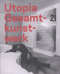 Utopia Gesamtkunstwerk