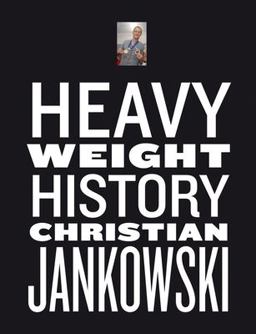 Christian Jankowski: Heavy Weight History