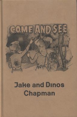 Jake and Dinos Chapman: Come and See Jake and Dinos Chapman: Come and See