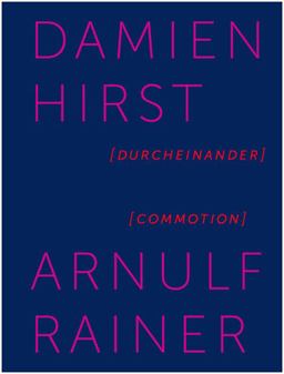 Damien Hirst and Arnulf Rainer: Commotion Damien Hirst and Arnulf Rainer: Commotion