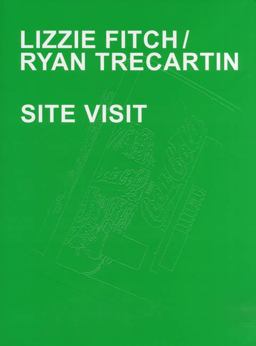 Lizze Fitch / Ryan Trecartin: Site Visit