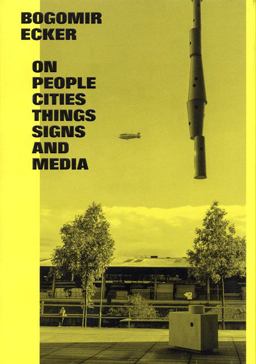 Bogomir Ecker: on People, Cities, Things, Signs and Media
