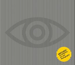 Watched! Surveillance, Art and Photography Watched! Surveillance, Art and Photography