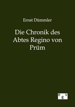 Die Chronik des Abtes Regino Von Prüm