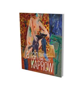 Allan Kaprow: Malerei 1946-1957 - eine Werkschau Allan Kaprow: Malerei 1946-1957 - eine Werkschau