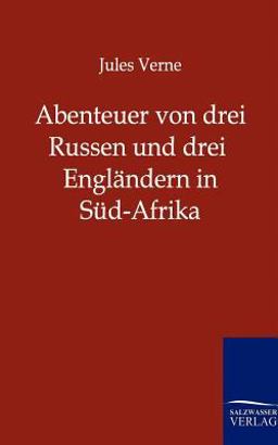 Abenteuer Von Drei Russen und Drei Engländern in Süd-Afrik