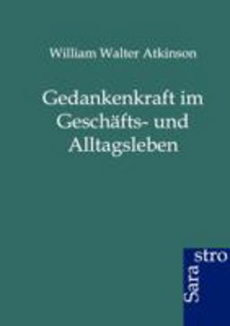 Gedankenkraft Im Geschäfts- und Alltagsleben
