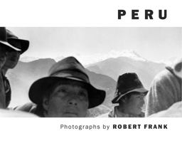 Robert Frank: Peru Robert Frank: Peru